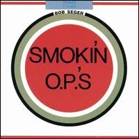 Seger, Bob: Smokin' O.P.'s