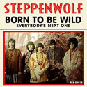 Steppenwolf: Born To Be Wild / Everybody's Next One