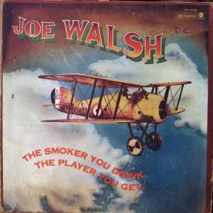 Walsh, Joe: The Smoker You Drink, The Player You Get