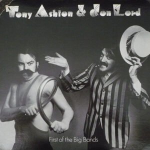 Lord, Jon with Ashton, Tony: First Of The Big Bands