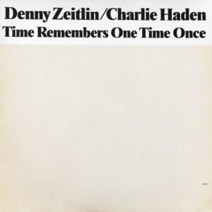 Zeitlin, Denny & Haden, Charlie: Time Remembers One Time Once
