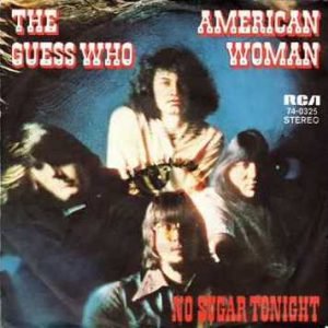 Guess Who: American Woman / No Sugar Tonight