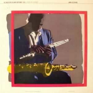 Coltrane, John: The Mastery of John Coltrane Vol I: Feeling Good