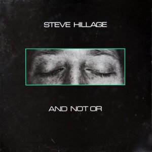 Hillage, Steve: And Not Or