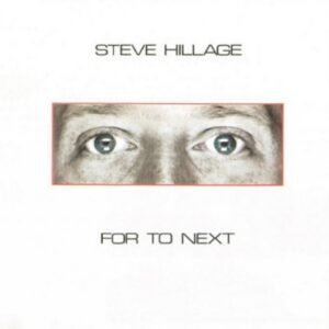 Hillage, Steve: For To Next