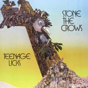 Stone The Crows: Teenage Licks