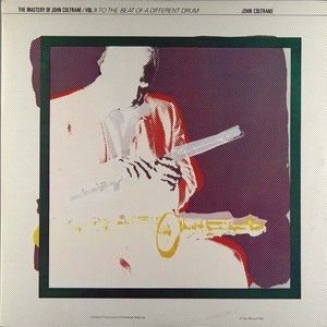 Coltrane, John: The Mastery of John Coltrane Vol II: To the Beat of a Different Drum